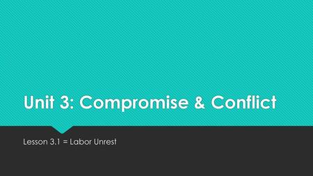 Unit 3: Compromise & Conflict