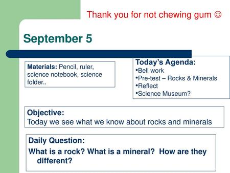 September 5 Thank you for not chewing gum  Today’s Agenda: Objective: