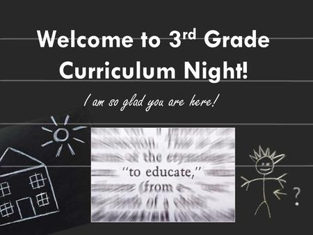 Welcome to 3rd Grade Curriculum Night! I am so glad you are here!