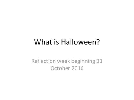 Reflection week beginning 31 October 2016