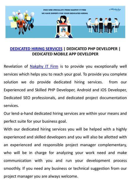 DEDICATED HIRING SERVICES | DEDICATED PHP DEVELOPER | DEDICATED MOBILE APP DEVELOPER Revelation of Nakphy IT Firm is to provide you exceptionally well.