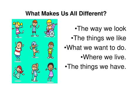 What Makes Us All Different?