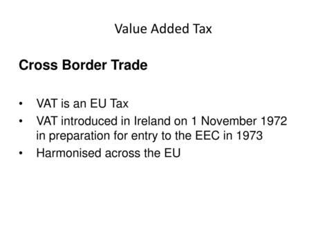 Value Added Tax Cross Border Trade VAT is an EU Tax