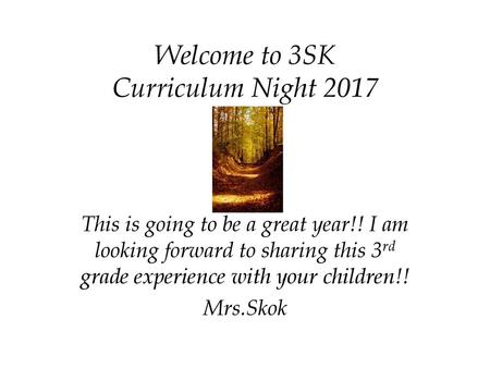 Welcome to 3SK Curriculum Night 2017