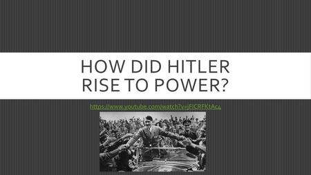 HOW DID HITLER RISE TO POWER?