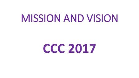 MISSION AND VISION CCC 2017.