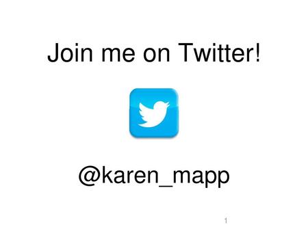 Join me on Twitter! @karen_mapp.