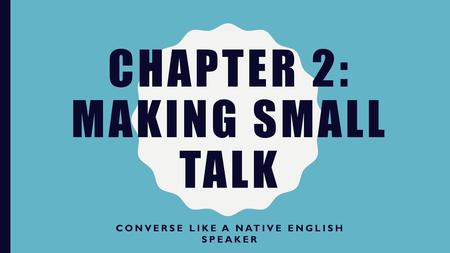 Chapter 2: Making small talk