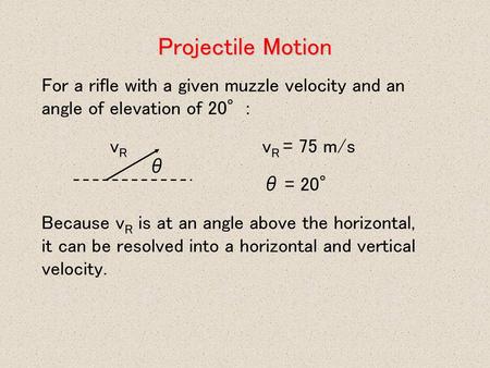 Projectile Motion For a rifle with a given muzzle velocity and an