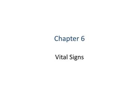 Chapter 6 Vital Signs.
