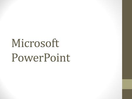 Microsoft PowerPoint This is the introduction to PowerPoint.