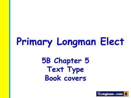 Primary Longman Elect 5B Chapter 5 Text Type Book covers.