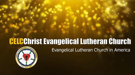 CELCChrist Evangelical Lutheran Church