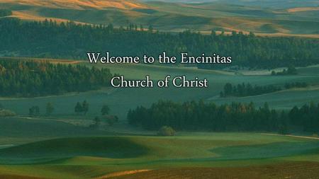 Welcome to the Encinitas Church of Christ