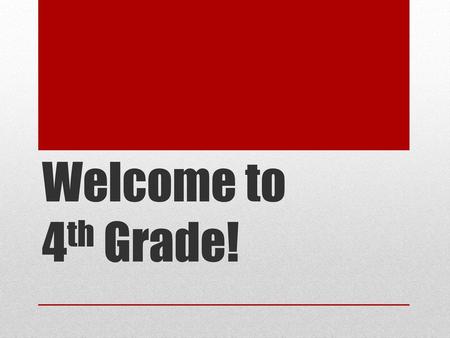 Welcome to 4th Grade!.