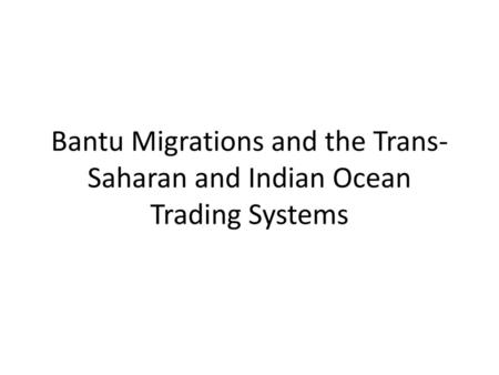 I. Bantu Migrations (800 BCE – 1000 CE)