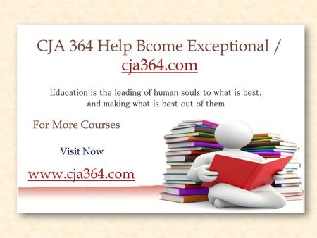 CJA 364 Help Bcome Exceptional / cja364.com