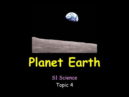 Planet Earth S1 Science Topic 4.
