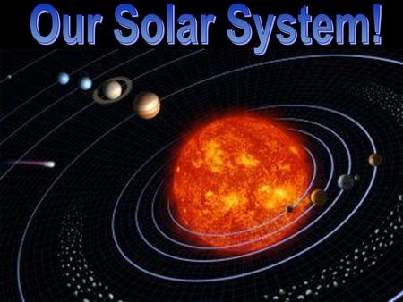 Our Solar System!.