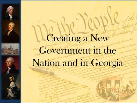 Creating a New Government in the Nation and in Georgia