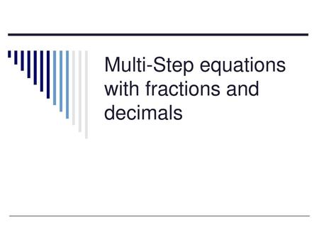 Multi-Step equations with fractions and decimals