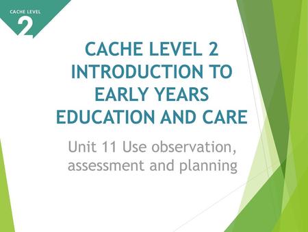 Unit 11 Use observation, assessment and planning