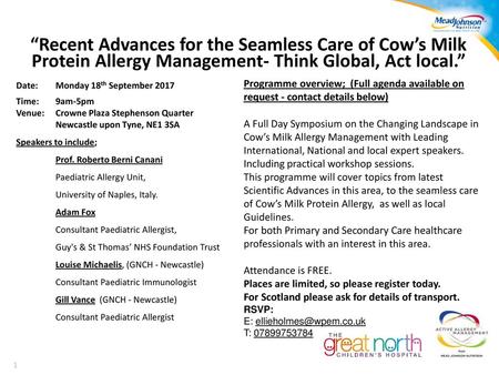 “Recent Advances for the Seamless Care of Cow’s Milk Protein Allergy Management- Think Global, Act local.” Date:	Monday 18th September 2017 Time:	9am-5pm.