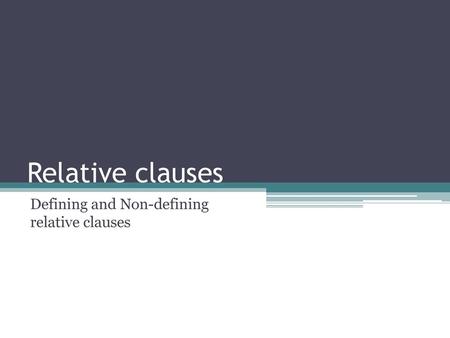 Defining and Non-defining relative clauses