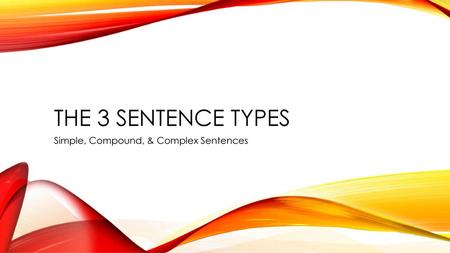Simple, Compound, & Complex Sentences