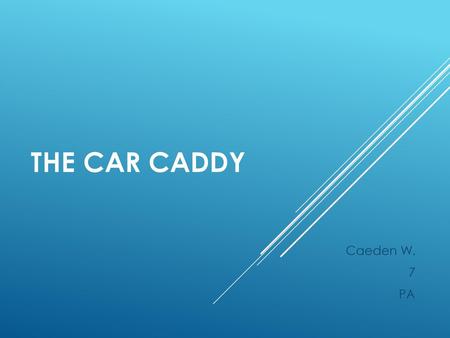 The Car Caddy Caeden W. 7 PA.