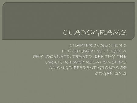 CLADOGRAMS CHAPTER 18 SECTION 2