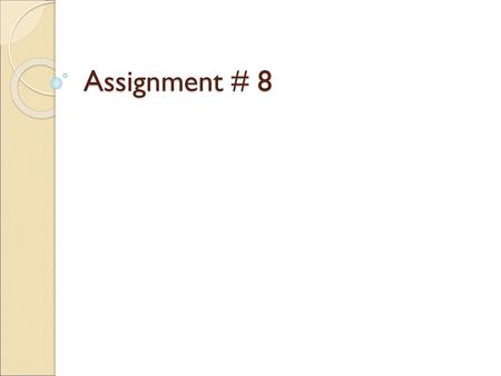 Assignment # 8.