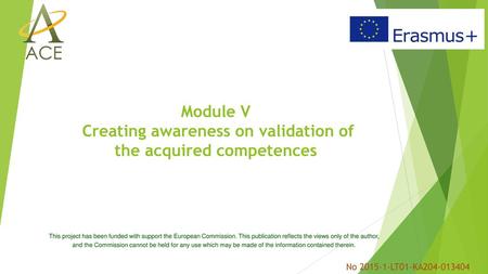 Module V Creating awareness on validation of the acquired competences