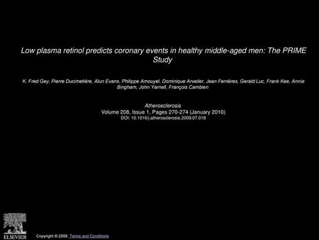 Low plasma retinol predicts coronary events in healthy middle-aged men: The PRIME Study  K. Fred Gey, Pierre Ducimetière, Alun Evans, Philippe Amouyel,
