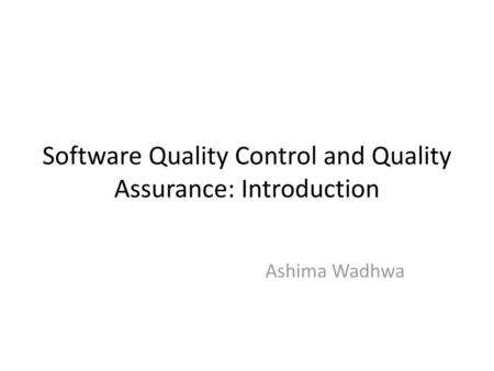 Software Quality Control and Quality Assurance: Introduction