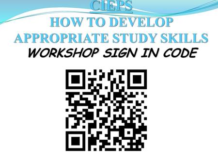 CIEPS HOW TO DEVELOP APPROPRIATE STUDY SKILLS
