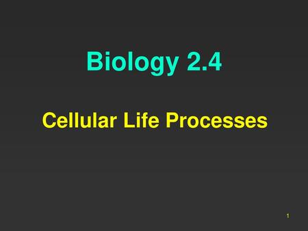 Cellular Life Processes
