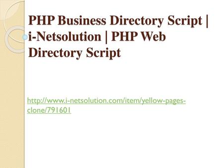 Http://www.i-netsolution.com/item/yellow-pages- clone/791601 PHP Business Directory Script | i-Netsolution | PHP Web Directory Script http://www.i-netsolution.com/item/yellow-pages-