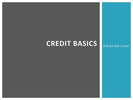 Credit basics Advanced Level.