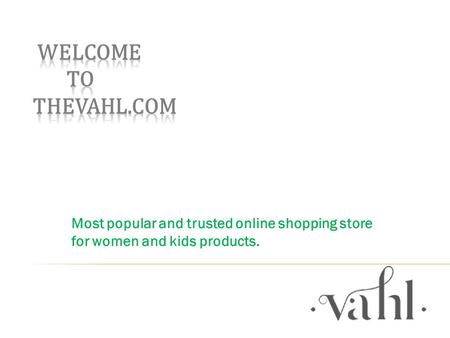 Most popular and trusted online shopping store for women and kids products.