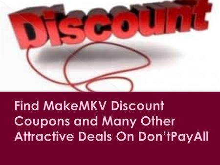 Find MakeMKV Discount Coupons and Many Other Attractive Deals On Don’tPayAll