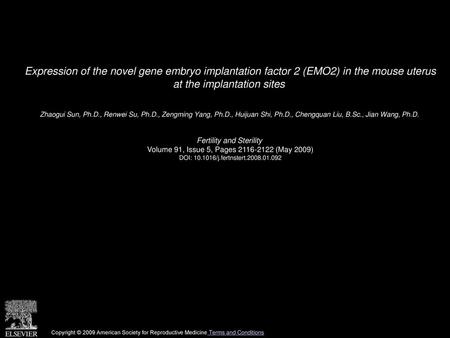 Expression of the novel gene embryo implantation factor 2 (EMO2) in the mouse uterus at the implantation sites  Zhaogui Sun, Ph.D., Renwei Su, Ph.D.,