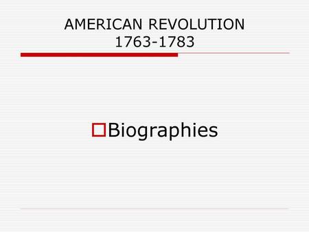 Biographies AMERICAN REVOLUTION