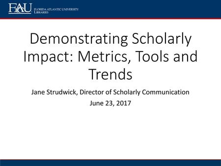 Demonstrating Scholarly Impact: Metrics, Tools and Trends