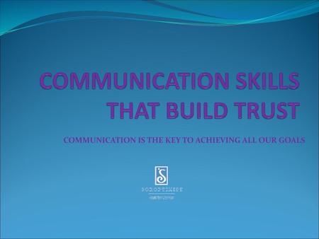 COMMUNICATION SKILLS THAT BUILD TRUST