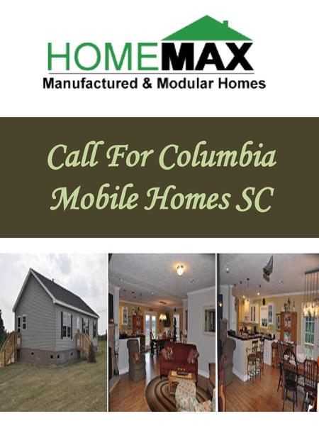 Call For Columbia Mobile Homes SC