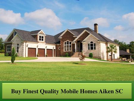 Buy Finest Quality Mobile Homes Aiken SC