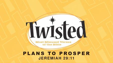 Plans to prosper Jeremiah 29:11.