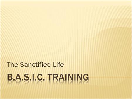 The Sanctified Life B.A.S.I.C. Training.