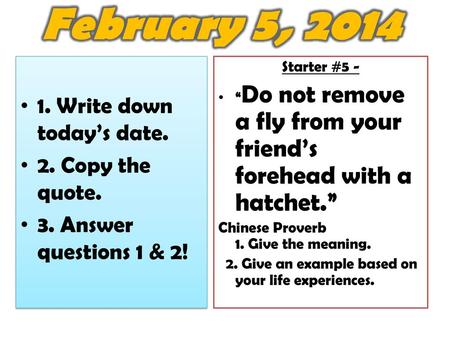 February 5, Write down today’s date. 2. Copy the quote.